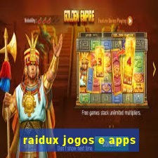 raidux jogos e apps